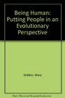 Being Human Putting People in an Evolutionary Perspective