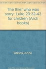 The thief who was sorry Luke 233243 for children