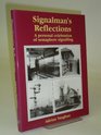 Signalman's Reflections A Personal Celebration of Semaphore Signalling