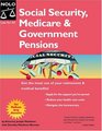 Social Security Medicare  Government Pensions Get the Most of Your Retirement and Medical Benefits