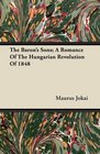 The Baron's Sons A Romance Of The Hungarian Revolution Of 1848