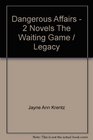 Dangerous Affairs - 2 Novels The Waiting Game / Legacy