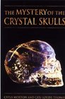 The Mystery of the Crystal Skulls A Real Life Detective Story of the Ancient World