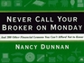 Never Call Your Broker on Monday And 300 Other Financial Lessons You Can't Afford Not to Know