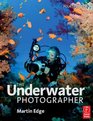 The Underwater Photographer Fourth Edition