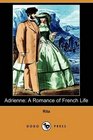 Adrienne A Romance of French Life