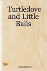 Turtledove and Little Balls