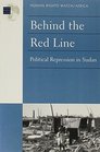Behind the Red Line Political Repression in Sudan