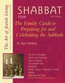 Shabbat 2nd Edition The Family Guide to Preparing for and Welcoming the Sabbath