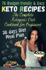 The Complete Ketogenic Diet Cookbook for Beginners 70 BudgetFriendly Keto Recipes 30days Diet Meal plan