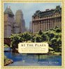 At the Plaza An Illustrated History of the World's Most Famous Hotel