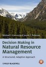 Decision Making in Natural Resource Management A Structured Adaptive Approach