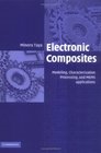 Electronic Composites Modeling Characterization Processing and MEMS Applications