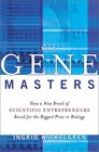 The Gene Masters How a New Breed of Scientific Entrepeneurs Raced for the Biggest Prize in Biology