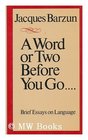 A Word or Two Before You Go . . . . : Brief Essays on Language