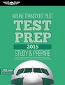 Airline Transport Pilot Test Prep 2015 Book and Tutorial Software Bundle