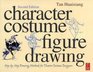 Character Costume Figure Drawing Second Edition StepbyStep Drawing Methods for Theatre Costume Designers