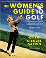 The Women's Guide to Golf  A Handbook for Beginners