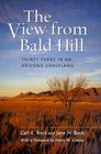 The View from Bald Hill Thirty Years in an Arizona Grassland