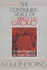 The Continuing Voice of Jesus Christian Prophecy and the Gospel Tradition
