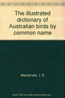 The illustrated dictionary of Australian birds by common name