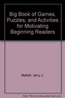 Big Book of Games Puzzles and Activities for Motivating Beginning Readers