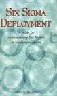 Six Sigma Deployment  A Guide for Implementing Six Sigma in Your Organization