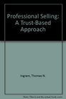 Professional Selling A TrustBased Approach
