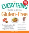 The Everything Guide to Living Gluten-Free: The Ultimate Cooking, Diet, and Lifestyle Guide for Gluten-Free Families! (Everything Series)