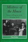 Mistress of the House Women of Property in the Victorian Novel