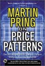 Martin Pring on Price Patterns The Definitive Guide to Price Pattern Analysis and Interpretation