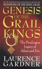 Genesis of the Grail Kings The Pendragon Legacy of Adam and Eve