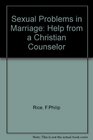 Sexual Problems in Marriage Help from a Christian Counselor