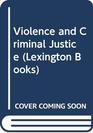 Violence and criminal justice