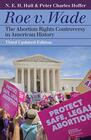 Roe v Wade The Abortion Rights Controversy in American History