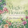 The Magic of Flowers A Guide to Their Metaphysical Uses  Properties