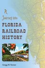 A Journey into Florida Railroad History (Florida History and Culture)