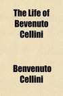 The Life of Bevenuto Cellini