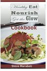 Healthy Eat Nourish and Get the Glow Cookbook Mouthwatering Meals and Recipes for Every Occasion