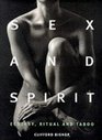 Sex and Spirit Ecstasy Ritual and Taboo