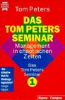 Das Tom Peters Seminar 1 Management in chaotischen Zeiten