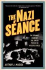 The Nazi Sance The Strange Story of the Jewish Psychic in Hitler's Circle