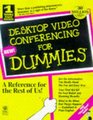 Desktop Video Conferencing for Dummies