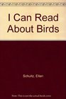 I Can Read About Birds