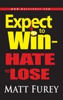 Expect To Win  Hate To Lose