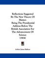 Reflections Suggested By The New Theory Of Matter Being The Presidential Address Before The British Association For The Advancement Of Science