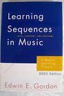 Learning Sequences in Music Skill Content and Patterns  A Music Learning Theory 2003
