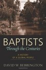 Baptists through the Centuries A History of a Global People