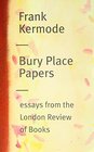 Bury Place Papers Essays from the London Review of Books