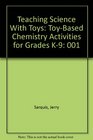 Teaching Science With Toys ToyBased Chemistry Activities for Grades K9 001